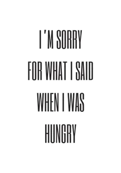 I'm sorry for what i said when was hungry Poster (21x29.7 cm (A4))