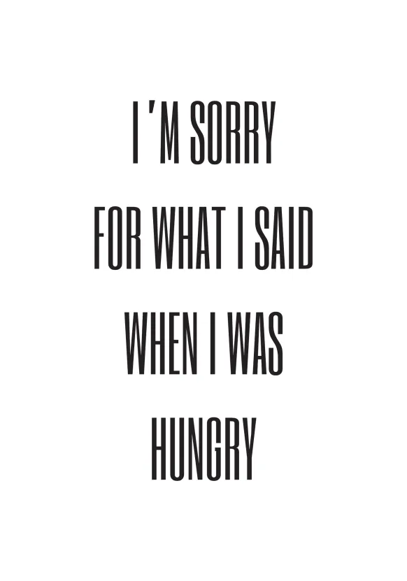 I'm sorry for what i said when was hungry Poster (21x29.7 cm (A4))