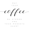 May your coffee be strong and your mondays short Poster (21x29.7 cm (A4))